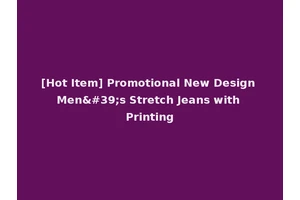[Hot Item] Promotional New Design Men's Stretch Jeans with Printing