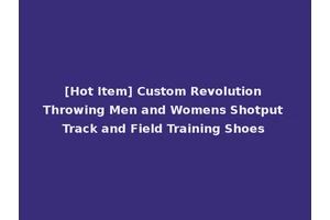 [Hot Item] Custom Revolution Throwing Men and Womens Shotput Track and Field Training Shoes