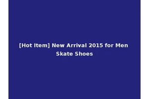 [Hot Item] New Arrival 2015 for Men Skate Shoes