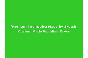 [Hot Item] Aoliweiya Made by Sketch Custom Made Wedding Dress