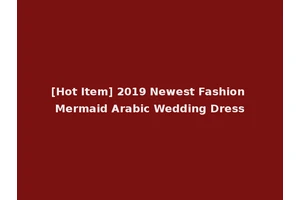 [Hot Item] 2019 Newest Fashion Mermaid Arabic Wedding Dress