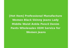 [Hot Item] Professional Manufacture Women Black Skinny Jeans Lady Middle Waist Ankle Pencil Denim Pants Wholesales ODM Service for Women Jeans