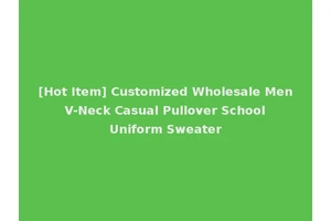 [Hot Item] Customized Wholesale Men V-Neck Casual Pullover School Uniform Sweater
