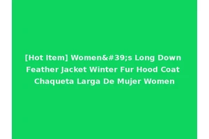 [Hot Item] Women's Long Down Feather Jacket Winter Fur Hood Coat Chaqueta Larga De Mujer Women