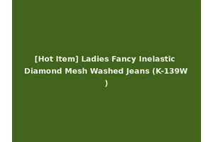 [Hot Item] Ladies Fancy Inelastic Diamond Mesh Washed Jeans (K-139W)