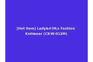 [Hot Item] Lady's Fashion Knitwear (CX-W-012M)