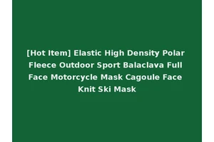[Hot Item] Elastic High Density Polar Fleece Outdoor Sport Balaclava Full Face Motorcycle Mask Cagoule Face Knit Ski Mask