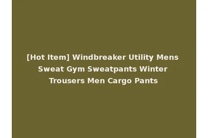 [Hot Item] Windbreaker Utility Mens Sweat Gym Sweatpants Winter Trousers Men Cargo Pants