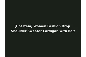 [Hot Item] Women Fashion Drop Shoulder Sweater Cardigan with Belt