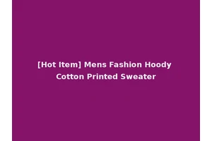 [Hot Item] Mens Fashion Hoody Cotton Printed Sweater