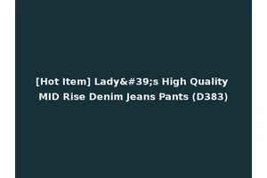 [Hot Item] Lady's High Quality MID Rise Denim Jeans Pants (D383)