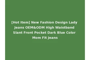 [Hot Item] New Fashion Design Lady Jeans OEM&ODM High Waistband Slant Front Pocket Dark Blue Color Mom Fit Jeans