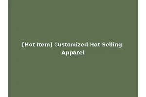 [Hot Item] Customized Hot Selling Apparel
