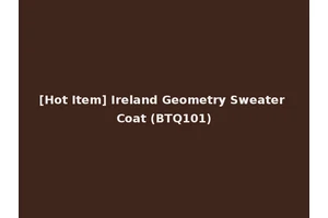 [Hot Item] Ireland Geometry Sweater Coat (BTQ101)