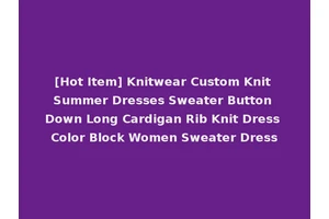 [Hot Item] Knitwear Custom Knit Summer Dresses Sweater Button Down Long Cardigan Rib Knit Dress Color Block Women Sweater Dress
