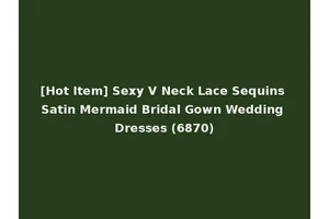 [Hot Item] Sexy V Neck Lace Sequins Satin Mermaid Bridal Gown Wedding Dresses (6870)