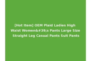 [Hot Item] OEM Plaid Ladies High Waist Women's Pants Large Size Straight Leg Casual Pants Suit Pants