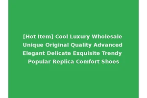 [Hot Item] Cool Luxury Wholesale Unique Original Quality Advanced Elegant Delicate Exquisite Trendy Popular Replica Comfort Shoes