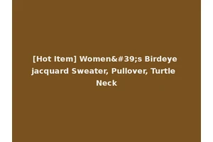 [Hot Item] Women's Birdeye jacquard Sweater, Pullover, Turtle Neck