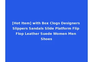 [Hot Item] with Box Clogs Designers Slippers Sandals Slide Platform Flip Flop Leather Suede Women Men Shoes