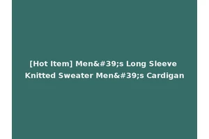 [Hot Item] Men's Long Sleeve Knitted Sweater Men's Cardigan