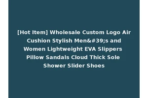 [Hot Item] Wholesale Custom Logo Air Cushion Stylish Men's and Women Lightweight EVA Slippers Pillow Sandals Cloud Thick Sole Shower Slider Shoes