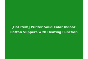 [Hot Item] Winter Solid Color Indoor Cotton Slippers with Heating Function