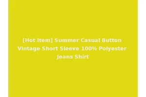 [Hot Item] Summer Casual Button Vintage Short Sleeve 100% Polyester Jeans Shirt
