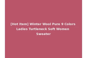 [Hot Item] Winter Wool Pure 9 Colors Ladies Turtleneck Soft Women Sweater