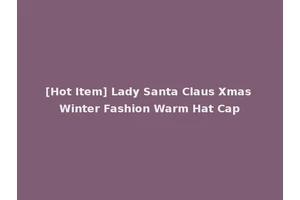 [Hot Item] Lady Santa Claus Xmas Winter Fashion Warm Hat Cap