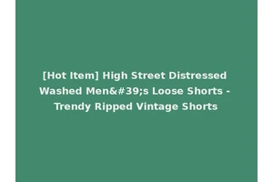 [Hot Item] High Street Distressed Washed Men's Loose Shorts - Trendy Ripped Vintage Shorts
