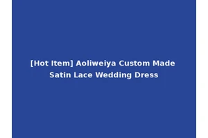 [Hot Item] Aoliweiya Custom Made Satin Lace Wedding Dress