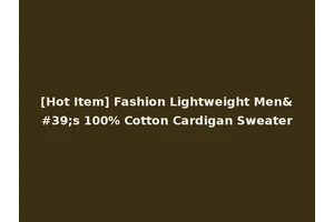 [Hot Item] Fashion Lightweight Men's 100% Cotton Cardigan Sweater