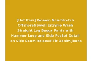 [Hot Item] Women Non-Stretch Offshore&Swell Enzyme Wash Straight Leg Baggy Pants with Hammer Loop and Side Pocket Detail on Side Seam Relaxed Fit Denim Jeans