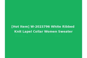 [Hot Item] W-2023796 White Ribbed Knit Lapel Collar Women Sweater