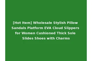 [Hot Item] Wholesale Stylish Pillow Sandals Platform EVA Cloud Slippers for Women Cushioned Thick Sole Slides Shoes with Charms