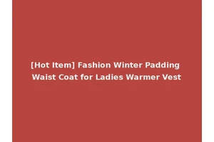 [Hot Item] Fashion Winter Padding Waist Coat for Ladies Warmer Vest