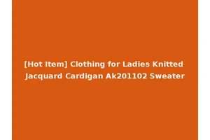 [Hot Item] Clothing for Ladies Knitted Jacquard Cardigan Ak201102 Sweater