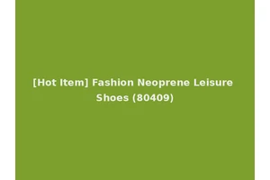 [Hot Item] Fashion Neoprene Leisure Shoes (80409)