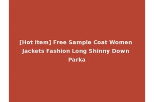 [Hot Item] Free Sample Coat Women Jackets Fashion Long Shinny Down Parka