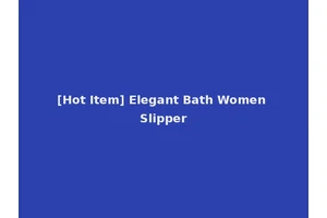 [Hot Item] Elegant Bath Women Slipper