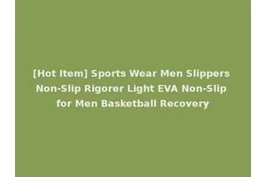 [Hot Item] Sports Wear Men Slippers Non-Slip Rigorer Light EVA Non-Slip for Men Basketball Recovery
