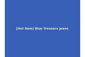 [Hot Item] Blue Trousers Jeans