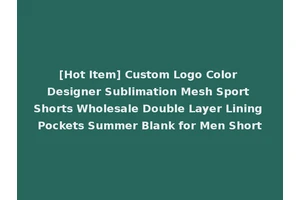 [Hot Item] Custom Logo Color Designer Sublimation Mesh Sport Shorts Wholesale Double Layer Lining Pockets Summer Blank for Men Short
