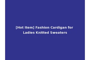[Hot Item] Fashion Cardigan for Ladies Knitted Sweaters
