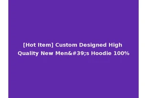 [Hot Item] Custom Designed High Quality New Men's Hoodie 100%