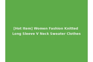 [Hot Item] Women Fashion Knitted Long Sleeve V Neck Sweater Clothes