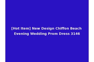 [Hot Item] New Design Chiffon Beach Evening Wedding Prom Dress 3146