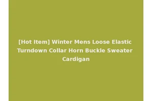 [Hot Item] Winter Mens Loose Elastic Turndown Collar Horn Buckle Sweater Cardigan