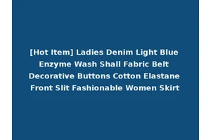 [Hot Item] Ladies Denim Light Blue Enzyme Wash Shall Fabric Belt Decorative Buttons Cotton Elastane Front Slit Fashionable Women Skirt